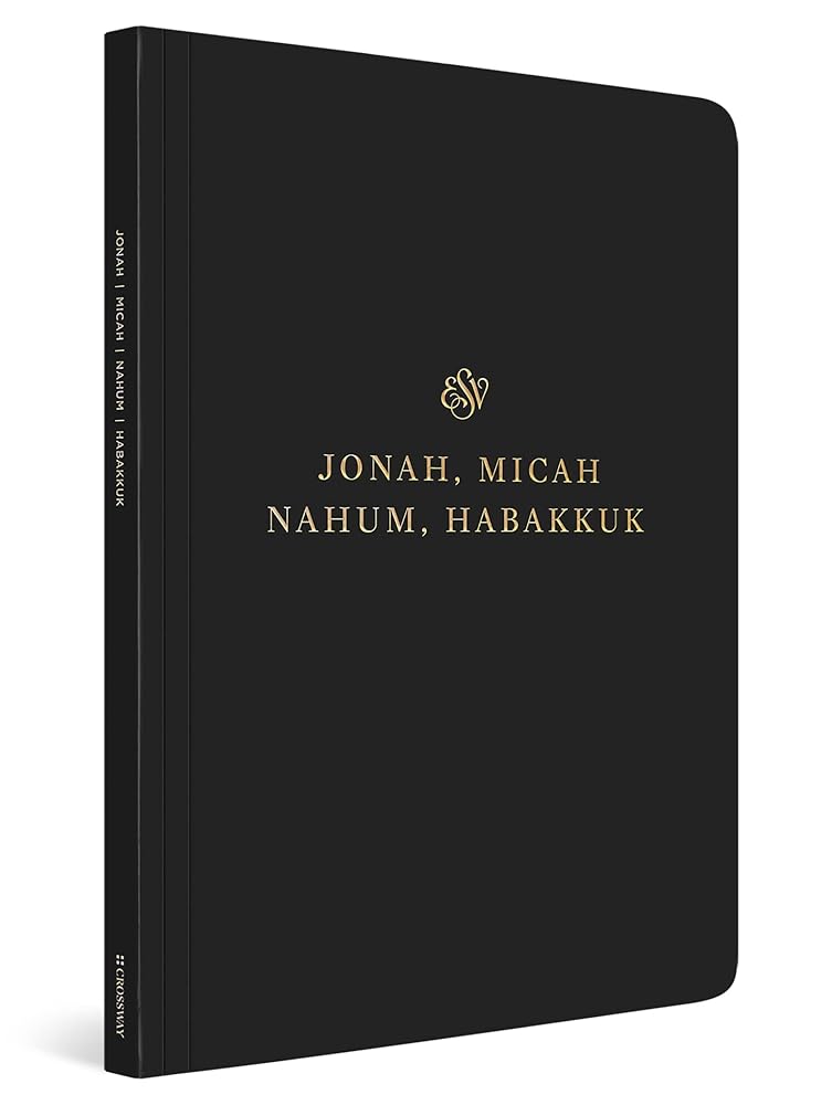 ESV Scripture Journal: Jonah, Micah, Nahum, and Habakkuk