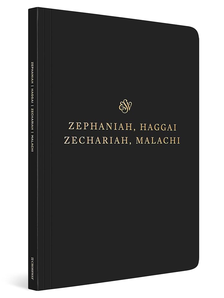 ESV Scripture Journal: Zephaniah, Haggai, Zechariah, and Malachi